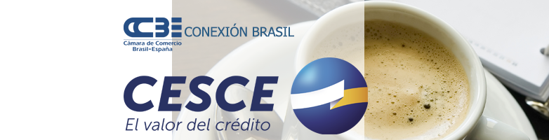 CESCE PRESENTA SU ESTRATEGIA Y LÍNEAS DE APOYO FINANCIERO A LA ENTRADA EN BRASIL