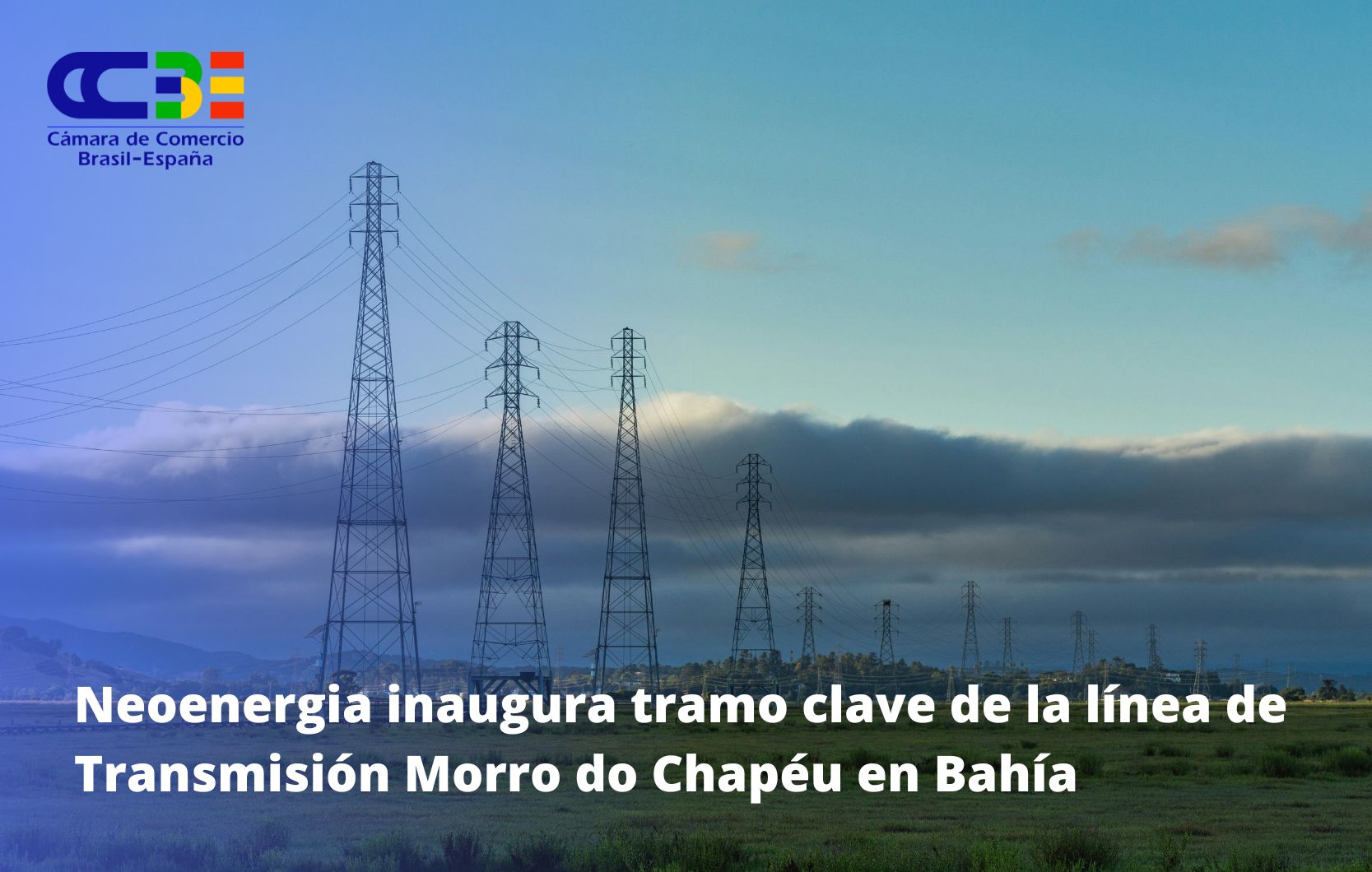 Neoenergia, filial de Iberdrola en Brasil, inaugura tramo clave de la línea de Transmisión Morro do Chapéu en Bahía